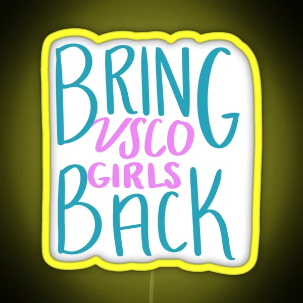 Bring VSCO Girls Back RGB Neon Sign