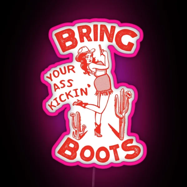 Bring Your Ass Kicking Boots Cool Retro Cowgirl With A Gun A Great Gift Idea For Women RGB Neon Sign