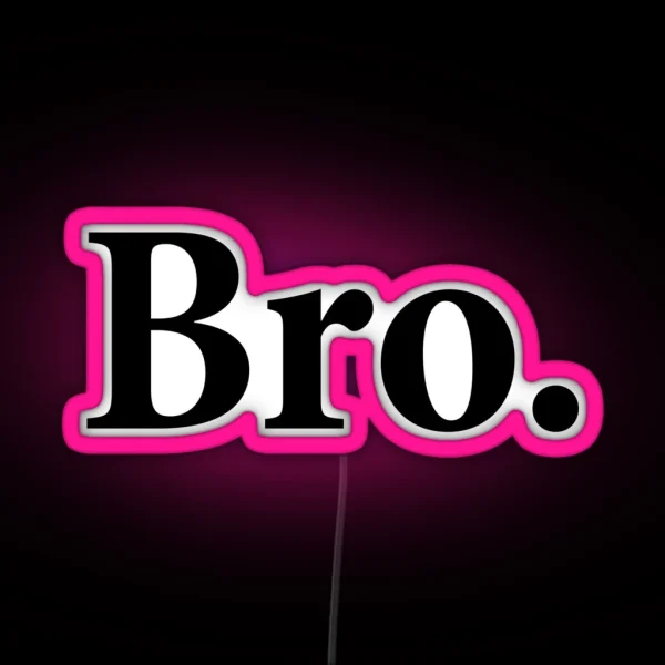 Bro RGB Neon Sign
