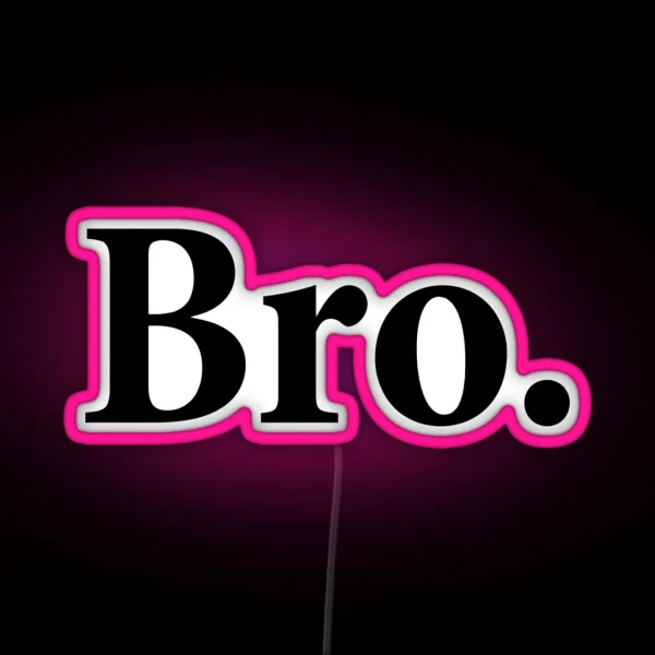 Bro RGB Neon Sign