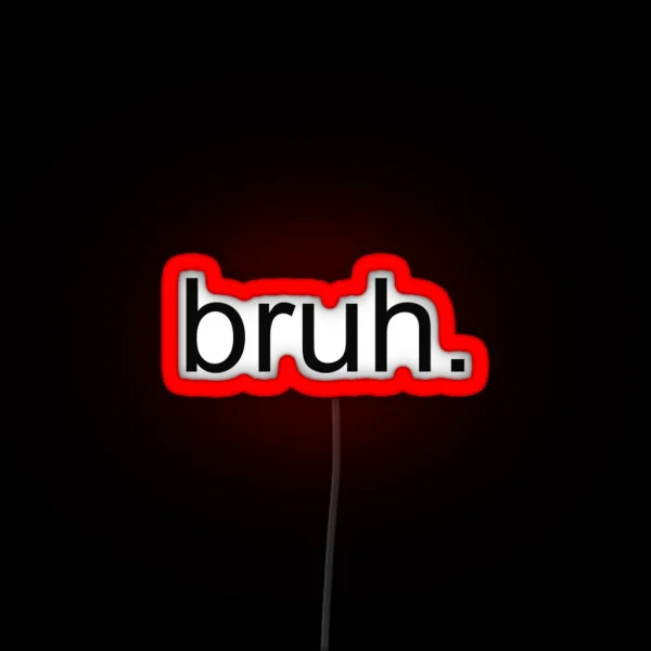 Bruh RGB Neon Sign