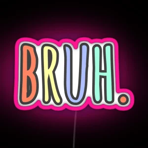 Bruh RGB Neon Sign