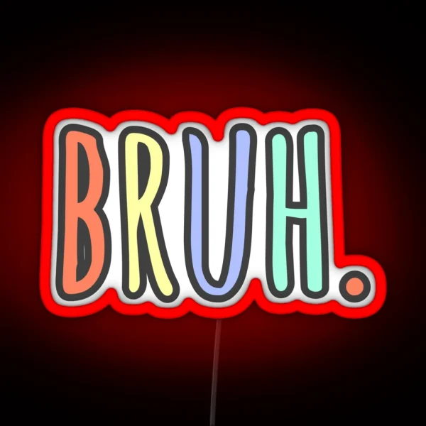 Bruh RGB Neon Sign