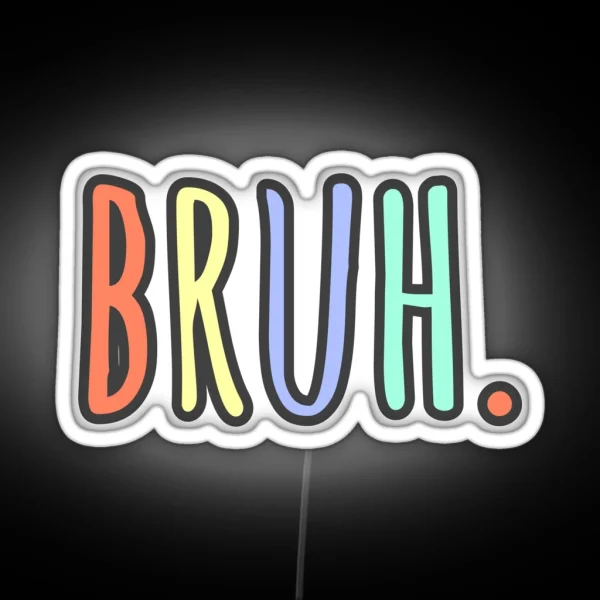 Bruh RGB Neon Sign