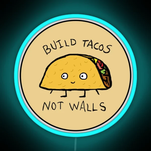 Build Tacos Not Walls RGB Neon Sign
