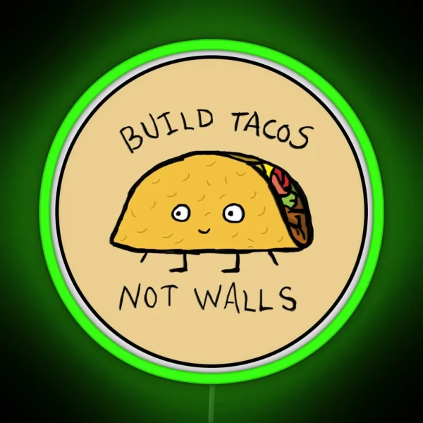 Build Tacos Not Walls RGB Neon Sign