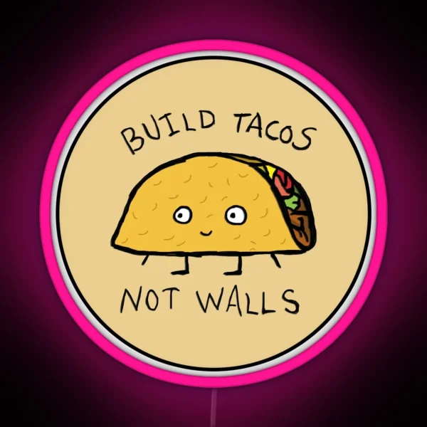 Build Tacos Not Walls RGB Neon Sign