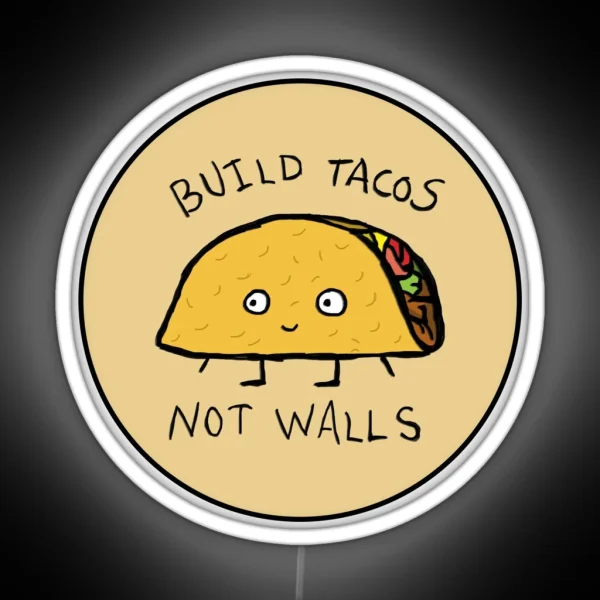 Build Tacos Not Walls RGB Neon Sign