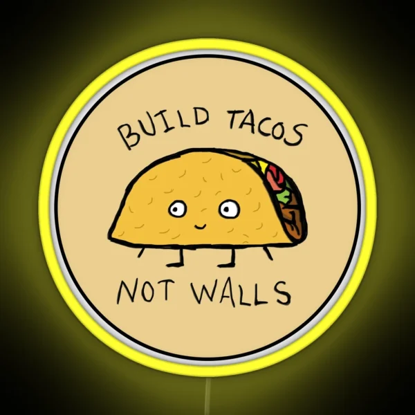 Build Tacos Not Walls RGB Neon Sign