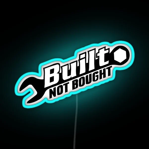 Built Not Bought RGB Neon Sign