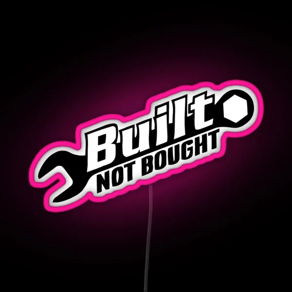 Built Not Bought RGB Neon Sign