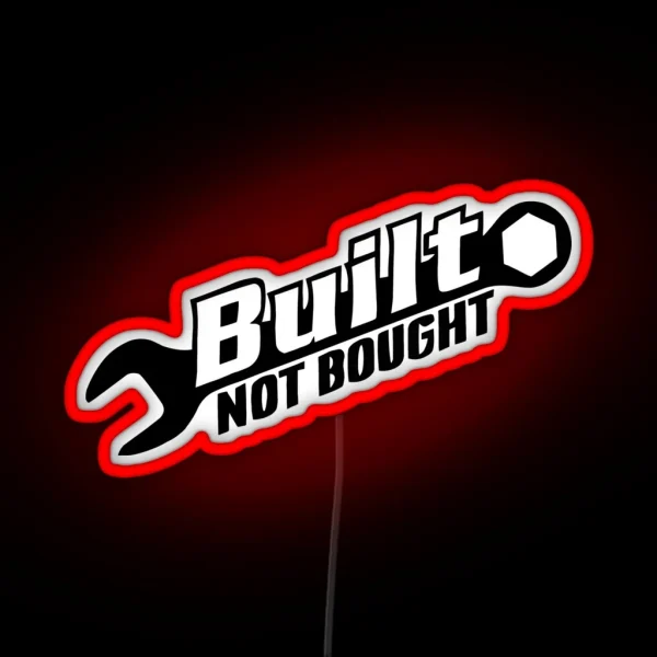 Built Not Bought RGB Neon Sign