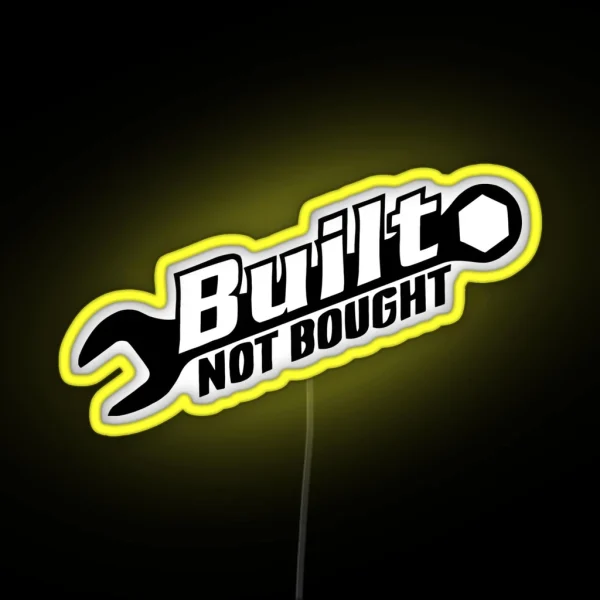 Built Not Bought RGB Neon Sign