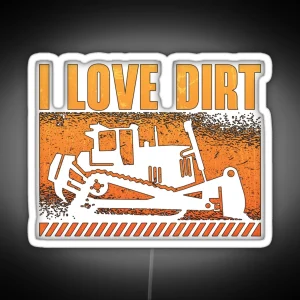 Bulldozer I Love Dirt Construction Worker Site RGB Neon Sign