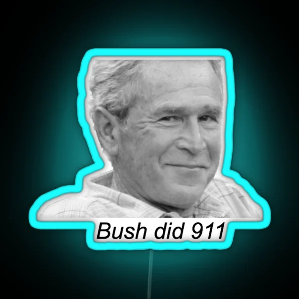 Bush Did 9 11 RGB Neon Sign