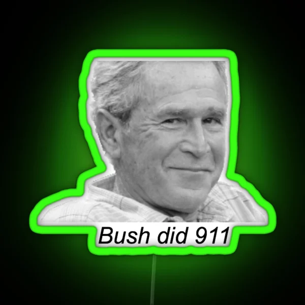 Bush Did 9 11 RGB Neon Sign