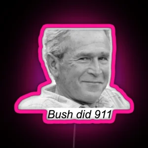 Bush Did 9 11 RGB Neon Sign