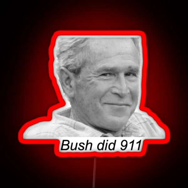 Bush Did 9 11 RGB Neon Sign