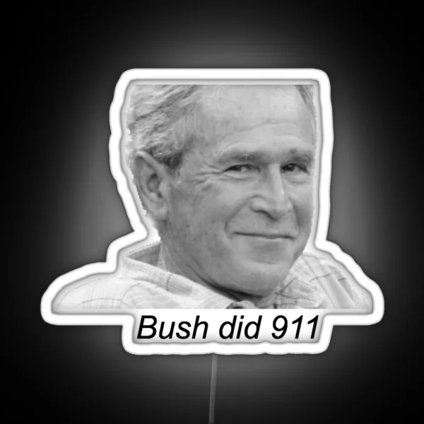 Bush Did 9 11 RGB Neon Sign