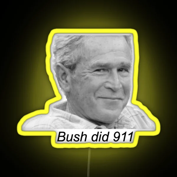 Bush Did 9 11 RGB Neon Sign