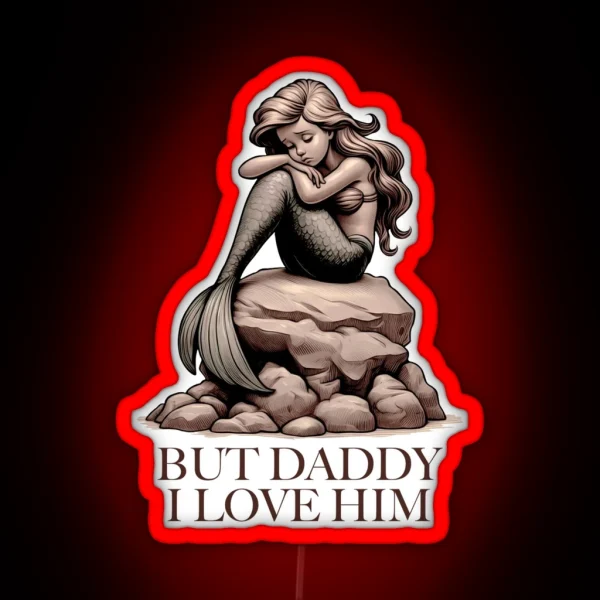 But Daddy I Love Him RGB Neon Sign
