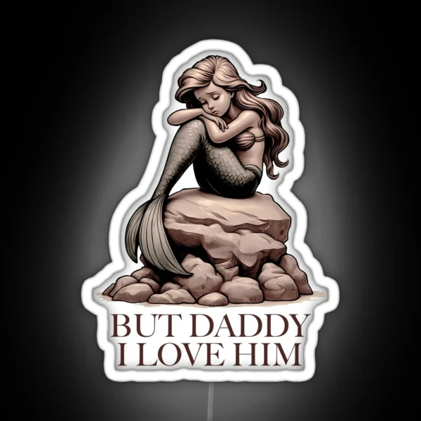 But Daddy I Love Him RGB Neon Sign