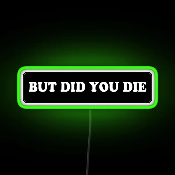 But Did You Die Cool Motorcycle Or Extreme Sports Or RGB Neon Sign