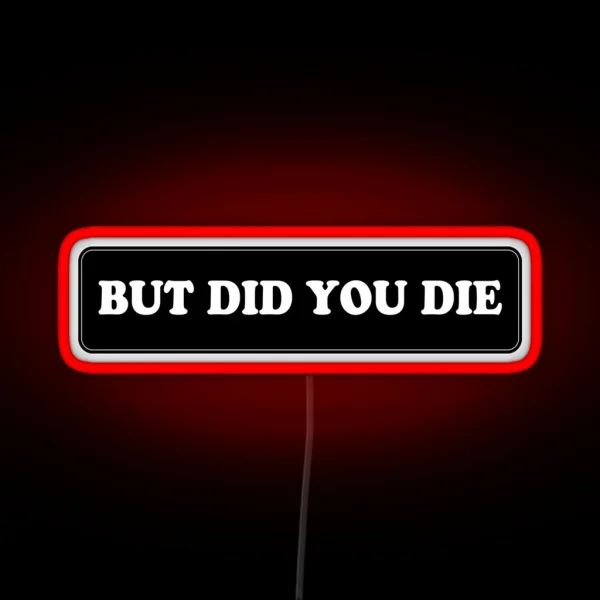 But Did You Die Cool Motorcycle Or Extreme Sports Or RGB Neon Sign