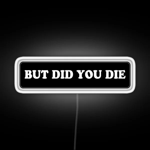 But Did You Die Cool Motorcycle Or Extreme Sports Or RGB Neon Sign
