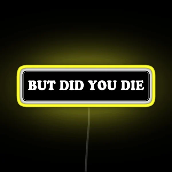 But Did You Die Cool Motorcycle Or Extreme Sports Or RGB Neon Sign