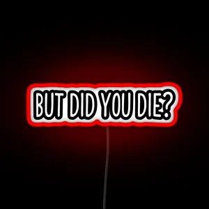 But Did You Die Cool Motorcycle Or Funny Helmet Led And Bikers Gifts RGB Neon Sign