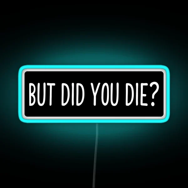 But Did You Die Cool Motorcycle Or Funny Helmet Led And Bikers Gifts RGB Neon Sign