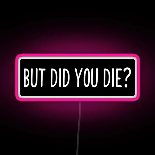 But Did You Die Cool Motorcycle Or Funny Helmet Led And Bikers Gifts RGB Neon Sign