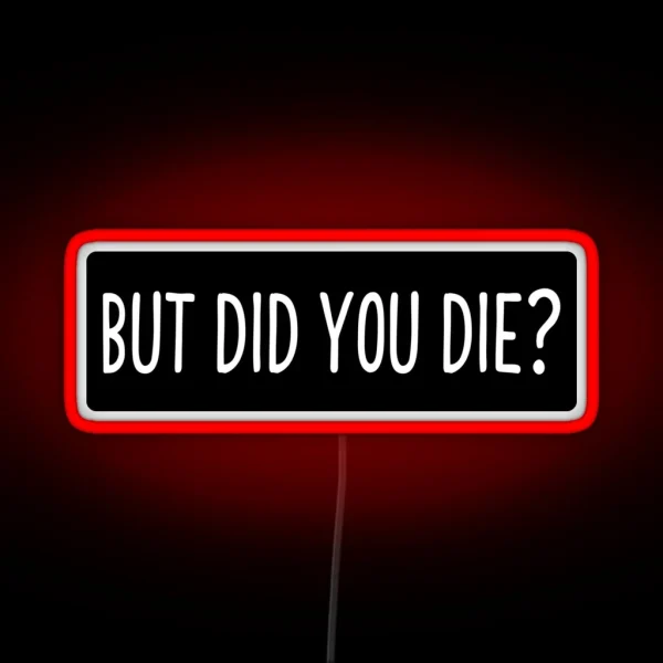 But Did You Die Cool Motorcycle Or Funny Helmet Led And Bikers Gifts RGB Neon Sign