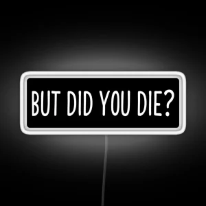 But Did You Die Cool Motorcycle Or Funny Helmet Led And Bikers Gifts RGB Neon Sign