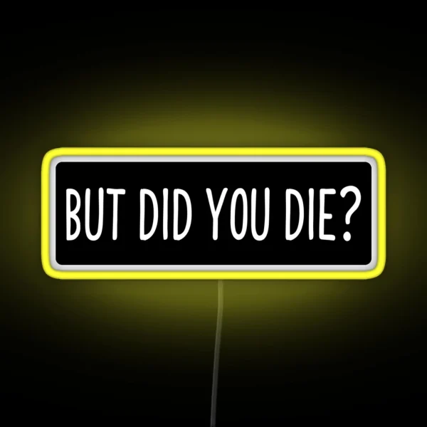 But Did You Die Cool Motorcycle Or Funny Helmet Led And Bikers Gifts RGB Neon Sign