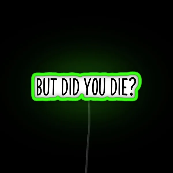 But Did You Die Cool Motorcycle Or Funny Helmet Led And Bikers Gifts RGB Neon Sign