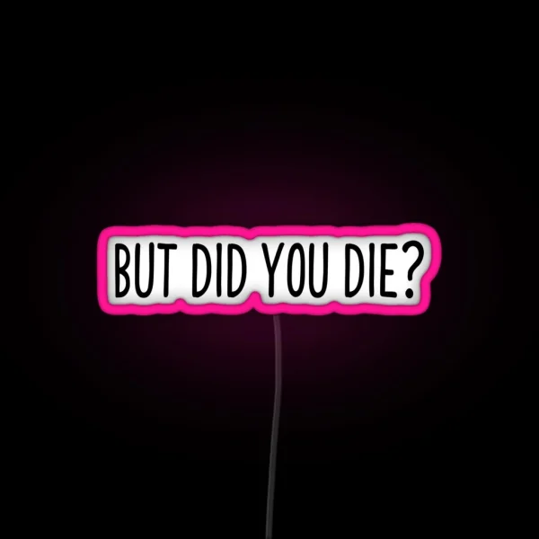 But Did You Die Cool Motorcycle Or Funny Helmet Led And Bikers Gifts RGB Neon Sign