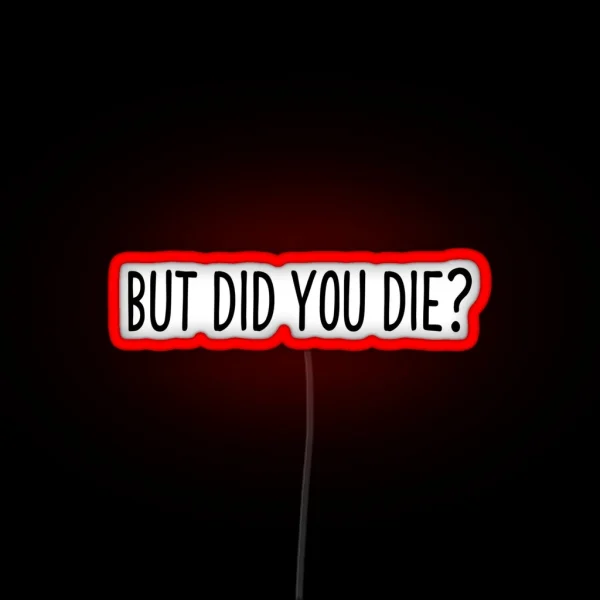 But Did You Die Cool Motorcycle Or Funny Helmet Led And Bikers Gifts RGB Neon Sign