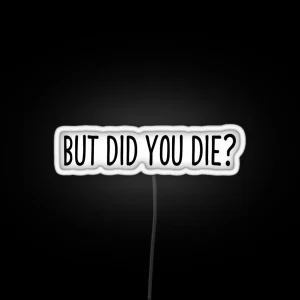 But Did You Die Cool Motorcycle Or Funny Helmet Led And Bikers Gifts RGB Neon Sign