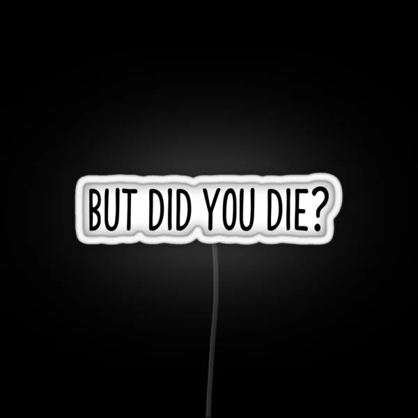 But Did You Die Cool Motorcycle Or Funny Helmet Led And Bikers Gifts RGB Neon Sign