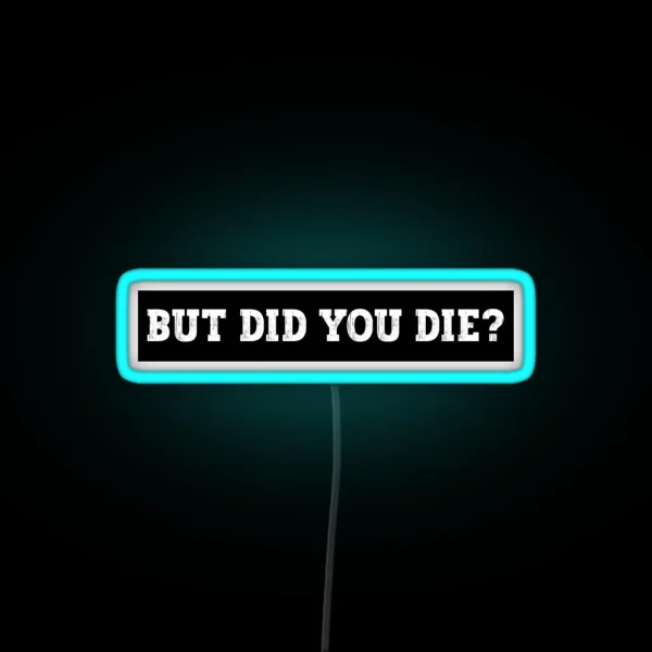 But Did You Die Funny Motorcycle Led Cool Motorcycle Or Funny Helmet Led And Bikers Gifts RGB Neon Sign