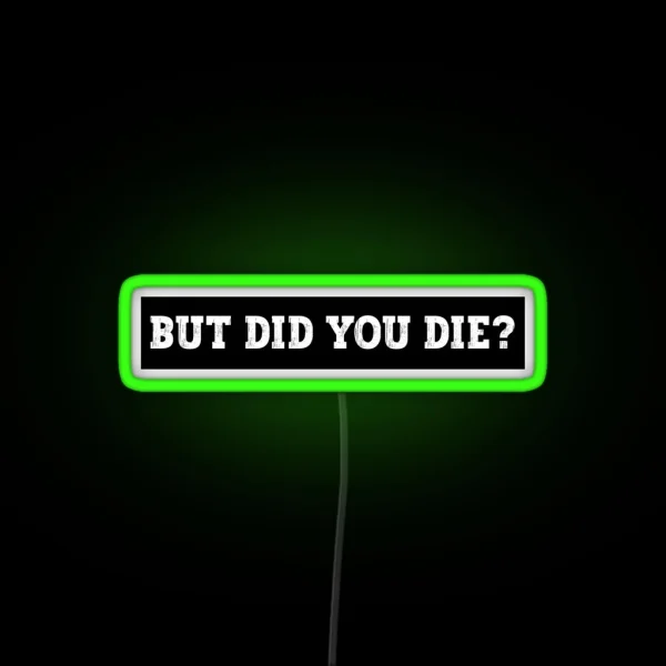 But Did You Die Funny Motorcycle Led Cool Motorcycle Or Funny Helmet Led And Bikers Gifts RGB Neon Sign