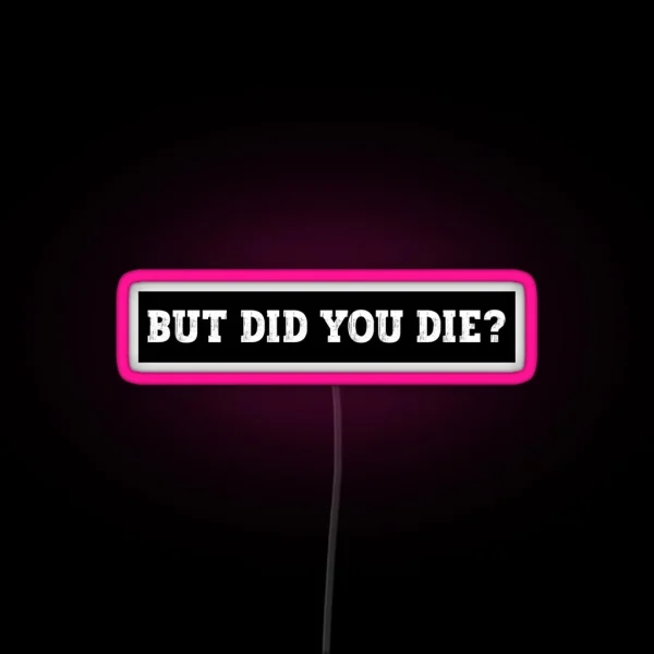 But Did You Die Funny Motorcycle Led Cool Motorcycle Or Funny Helmet Led And Bikers Gifts RGB Neon Sign