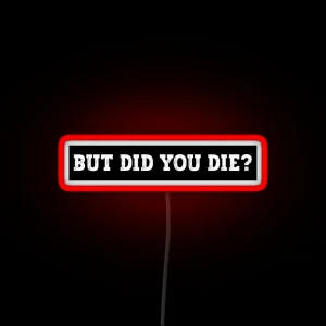 But Did You Die Funny Motorcycle Led Cool Motorcycle Or Funny Helmet Led And Bikers Gifts RGB Neon Sign