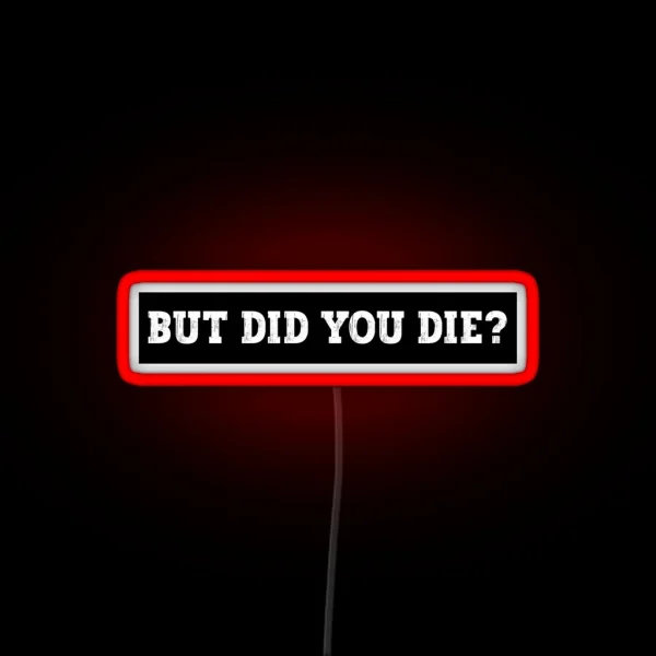 But Did You Die Funny Motorcycle Led Cool Motorcycle Or Funny Helmet Led And Bikers Gifts RGB Neon Sign