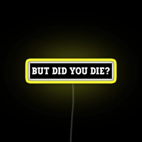 But Did You Die Funny Motorcycle Led Cool Motorcycle Or Funny Helmet Led And Bikers Gifts RGB Neon Sign