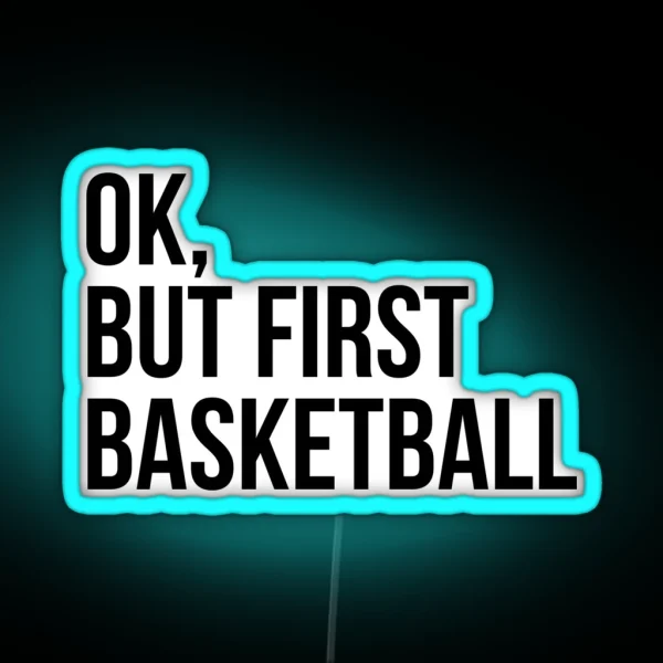 BUT FIRST BASKETBALL RGB Neon Sign