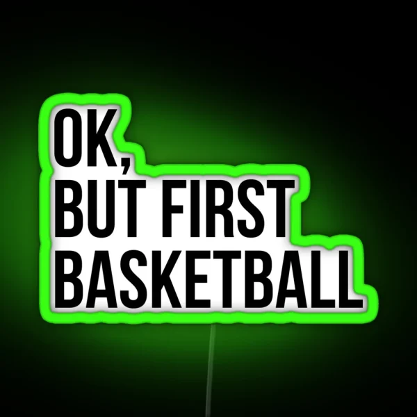 BUT FIRST BASKETBALL RGB Neon Sign