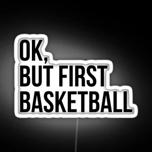 BUT FIRST BASKETBALL RGB Neon Sign